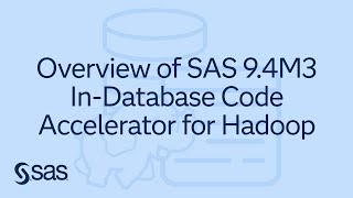 SAS 94M3 InDatabase Code Accelerator for Hadoop An Overview [upl. by Nameloc203]