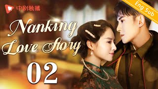 ENG SUBNanking Love Story  EP02 Dong Jie Han Dong  Chinese historical drama [upl. by Cynthla]