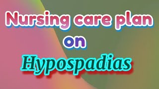 care plan on Hypospadias NCP on Hypospadias [upl. by Asik838]