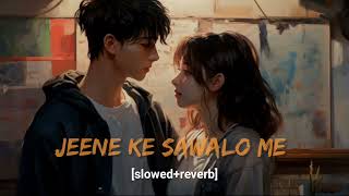 jeene ke sawalo me slowedreverb song lofimusiclofisong lofi songhindi song lofisong lofi [upl. by Adniles951]