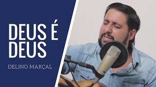 DEUS É DEUS  DELINO MARÇAL  AUGUSTO PACHECO  COVER [upl. by Eesak]