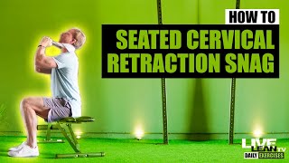 How To Do The SEATED CERVICAL RETRACTION SNAG  Exercise Demonstration Video and Guide [upl. by Ylrae706]