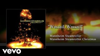 Mannheim Steamroller  Wassail Wassail Audio [upl. by Ibrad309]