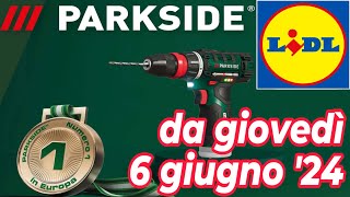 Volantino LIDL dal 6 giugno 24  PARKSIDE fai da te volantinolidl parkside faidate x12VTEAM [upl. by Hoopen]