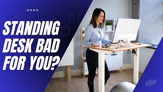 Why Standing Desks Might Be Unhealthy for You [upl. by Atsedom]