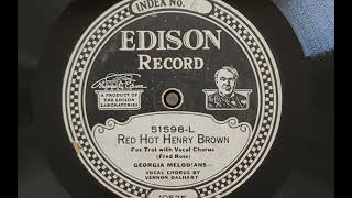 Red Hot Henry Brown Takes AampB  Georgia Melodians Vernon Dalhart vocal Edison 52598 [upl. by Jansson]