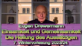 Drewermann Einsamkeit und Gemeinsamkeit  Die Heilung des Aussätzigen 7 Wintervorlesung 202324 [upl. by Aisa803]