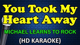 YOU TOOK MY HEART AWAY  Michael Learns To Rock HD Karaoke [upl. by Abas433]