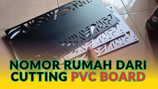 PVC yang dijadikan NOMOR RUMAH  PVC BOARD cutting [upl. by Ahtelahs714]