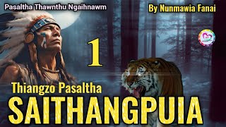 Pasaltha Saithangpuia  1  Pasaltha Thawnthu Ngaihnawm [upl. by Lebasiairam]