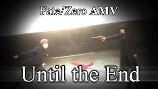 Emiya Kiritsugu vs Kotomine Kirei  FateZero AMV  quotUntil the Endquot [upl. by Alick]