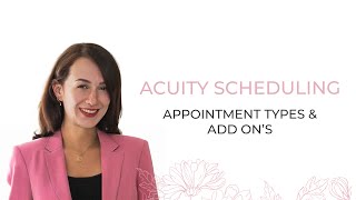 Acuity Scheduling  Appointment Types amp Add Ons [upl. by Olympia]