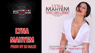 Lyna Mahyem  Avec mes Ladies Prod By Dj Maze [upl. by Civ]