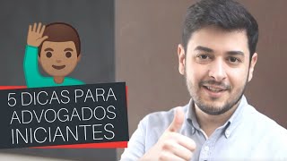 5 dicas para ADVOGADOS iniciantes  Eu Advogado  Parte 17 de 100 [upl. by Vivia]