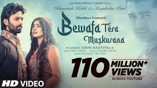 Bewafa Tera Muskurana Song  Meet Bros Ft Jubin Nautiyal Himansh KAkanksha PRashmi V Bhushan K [upl. by Dwyer]