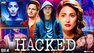 Hacked Full Movie HD  Hina Khan Rohan Shah Mohit Malhotra Tanvi Thakkar  Review amp Facts [upl. by Hamfurd104]