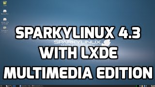 SparkyLinux 43 Multimedia Edition with LXDE Desktop [upl. by Llenet]