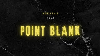 POINT BLANK  Subhaan  CASH OFFICIAL AUDIO [upl. by Toomay983]