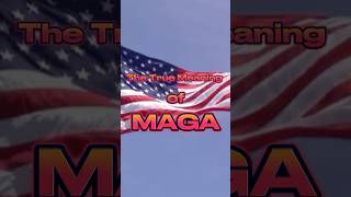 The True Meaning of MAGA [upl. by Gus315]