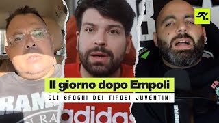 EMPOLIJUVENTUS IL GIORNO DOPO ANCORA DELUSIONE E RABBIA PER I TIFOSI JUVENTINI  TIFOSIAMO [upl. by Nada539]