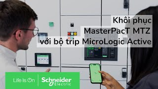 Khôi phục MasterPacT MTZ với bộ trip MicroLogic Active  Schneider Electric [upl. by Coulombe]