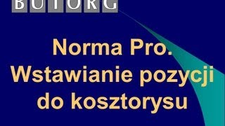 4 Norma Pro Wstawianie pozycji do kosztorysu Wydajne metody pracy [upl. by Meter]