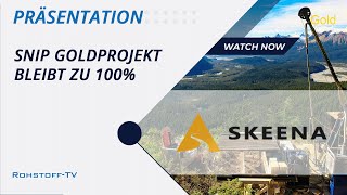 Skeena Resources bleibt weiterhin im Besitz des Goldprojektes Snip [upl. by Eldreda739]