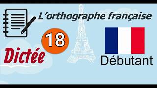 L’orthographe française  Dictée Débutant 18 [upl. by Guinna]