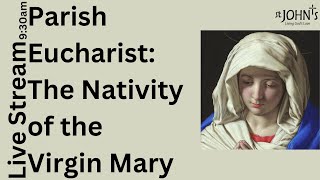 Parish Eucharist for the Nativity of the Blessed Virgin Mary  St Johns Harpenden [upl. by Rise]