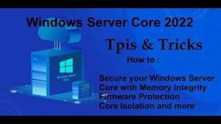 Windows Server Core 2022 Tips amp Tricks  Memory Integrity  Firmware Protection  Core Isolation [upl. by Yesac]