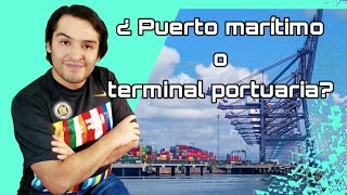 Puerto marítimo o Terminal portuaria Qué es un puerto y una terminal operación y servicios [upl. by Anabel]