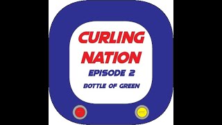 Curling Nation S05E02  Bottle of Green [upl. by Knipe]