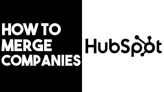 How To Merge Companies Hubspot 2024 [upl. by Dugan]