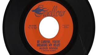 ALDUS ROGER quotBE CAREFUL YOURE BREAKING MY HEARTquot amp quotMARIEquot [upl. by Acinom]