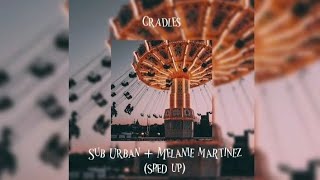 Cradles by Sub Urban Melanie Martinez and Sub Urban ♡SPED UP♡ [upl. by Dori]