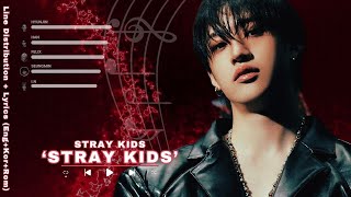 Stray Kids STRAY KIDS Line Distribution  Lyrics Eng  Kor  Rom [upl. by Colligan350]