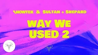 Showtek amp Sultan  Shepard  Way We Used 2 Official Audio [upl. by Ailedo]