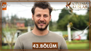 Kanatsız Kuşlar 43 Bölüm [upl. by Ergener]