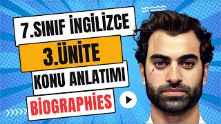 7 SINIF İNGİLİZCE 3 ÜNİTE KONU ANLATIMI  BIOGRAPHIES [upl. by Akamahs408]