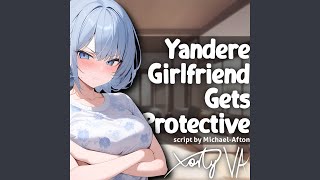 ASMR F4A Yandere Girlfriend Gets Protective [upl. by Robbin]