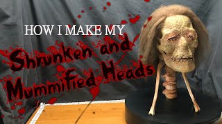 How I Make My Shrunken and Mummified Heads [upl. by Aneetsirk]