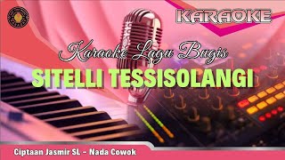 Karaoke Lagu Bugis Sitelli Tessisolangi Ciptaan Jasmir SL Nada Cowok [upl. by Yorick]