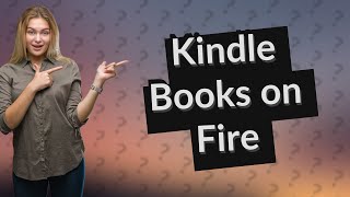 Can I read my Kindle books on a Fire tablet [upl. by Bertelli569]