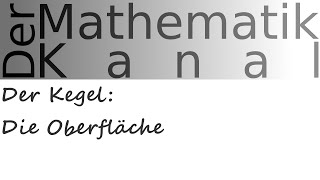 Der Kegel Die Oberfläche  DerMathematikKanal [upl. by Thurmann595]