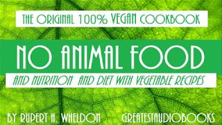 NO ANIMAL FOOD The Original 100 Vegan Cookbook  FULL AudioBook  Greatest AudioBooks [upl. by Barty]