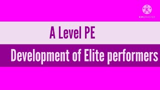 Development of Elite sportspeople  A Level PE  Sport amp Society [upl. by Revned812]