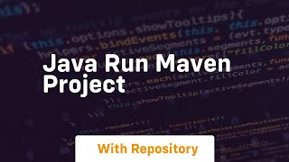 java run maven project [upl. by Ecniuq]