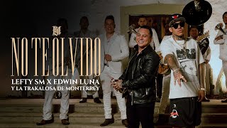 Lefty SM x Edwin Luna y La Trakalosa de Monterrey  No Te Olvido [upl. by Con]