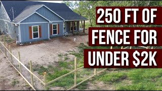 DIY Fence  250 Ft For Under 2000 [upl. by Loar]