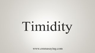 How To Say Timidity [upl. by Bea]